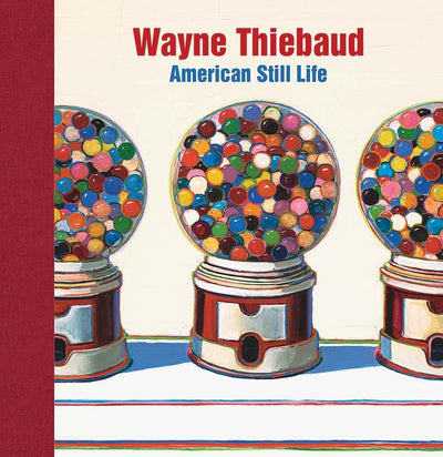 Wayne Thiebaud : American Still Life available to buy at Museum Bookstore