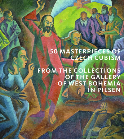 50 Masterpieces of Czech Cubism : The collections of the Gallery of West Bohemia in Pilsen available to buy at Museum Bookstore
