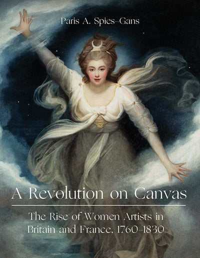 A Revolution on Canvas : The Rise of Women Artists in Britain and France, 1760-1830 available to buy at Museum Bookstore