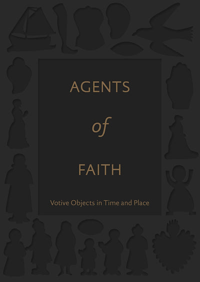 Agents of Faith : Votive Objects in Time and Place available to buy at Museum Bookstore