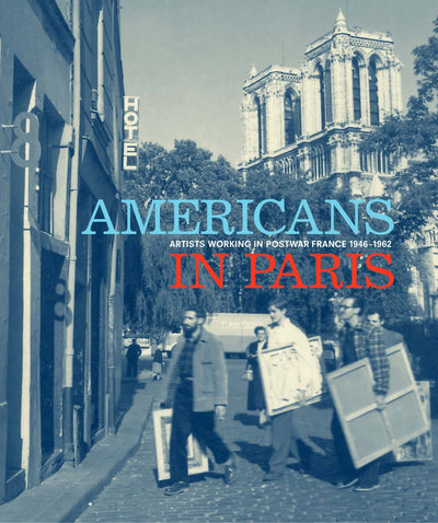 Americans in Paris : Artists working in Postwar France, 1946 - 1962 available to buy at Museum Bookstore