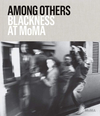Among Others : Blackness at MoMA available to buy at Museum Bookstore