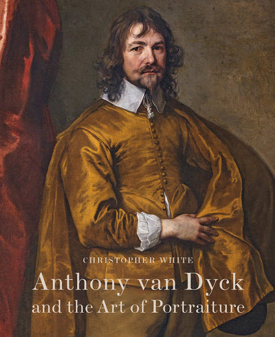 Anthony Van Dyck and the Art of Portraiture available to buy at Museum Bookstore