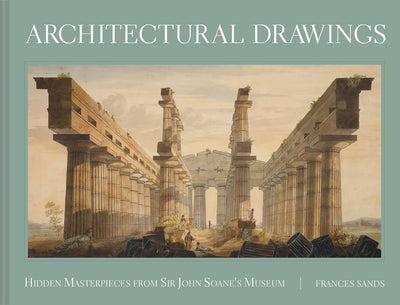 Architectural Drawings : Hidden Masterpieces from Sir John Soane's Museum available to buy at Museum Bookstore