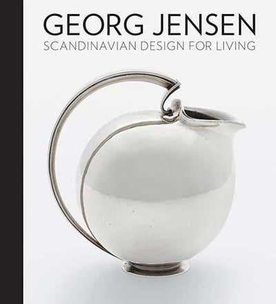 Georg Jensen : Scandinavian Design for Living - the exhibition catalogue from Art Institute of Chicago available to buy at Museum Bookstore