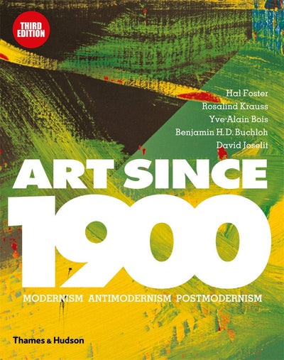 Art Since 1900 : Modernism Antimodernism Postmodernism available to buy at Museum Bookstore