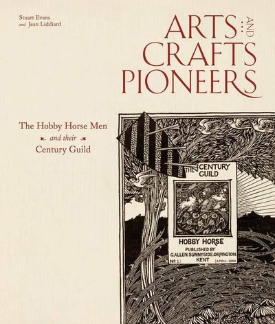 Arts and Crafts Pioneers : The Hobby Horse Men and their Century Guild available to buy at Museum Bookstore