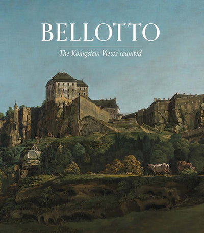 Bellotto : The Koenigstein Views Reunited available to buy at Museum Bookstore