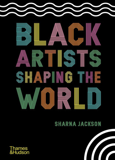 Black Artists Shaping the World available to buy at Museum Bookstore
