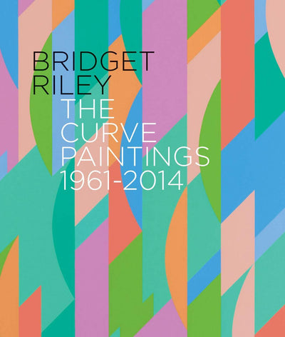 Bridget Riley: The Curve Paintings 1961-2014 available to buy at Museum Bookstore