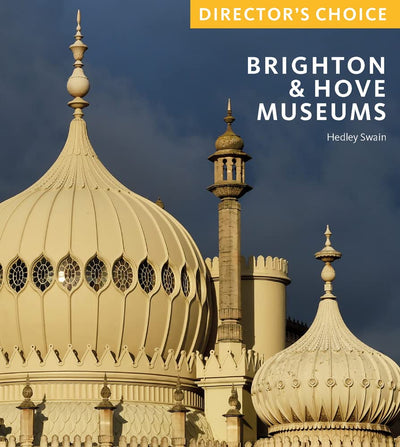 Brighton & Hove Museums : Director's Choice available to buy at Museum Bookstore