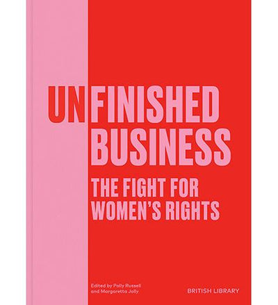 British Library Unfinished Business : The Fight for Women's Rights exhibition catalogue