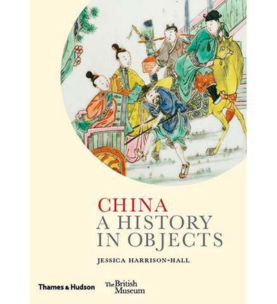 China: A History in Objects - the exhibition catalogue from British Museum available to buy at Museum Bookstore