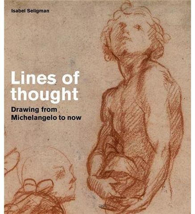 Lines of thought : Drawing from Michelangelo to Now - the exhibition catalogue from British Museum available to buy at Museum Bookstore