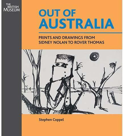 Out of Australia: Prints and Drawings from Sidney Nolan to Rover Thomas - the exhibition catalogue from British Museum available to buy at Museum Bookstore