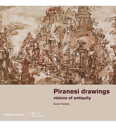 Piranesi drawings : visions of antiquity - the exhibition catalogue from British Museum available to buy at Museum Bookstore