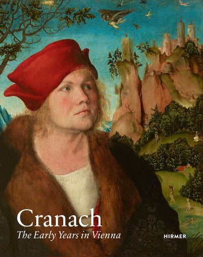Cranach : The Early Years in Vienna available to buy at Museum Bookstore