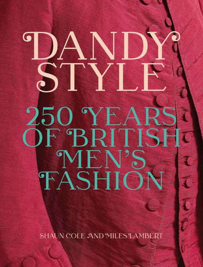 Dandy Style : 250 Years of British Men's Fashion available to buy at Museum Bookstore