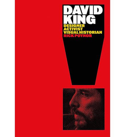 David King: Designer, Activist, Visual Historian available to buy at Museum Bookstore
