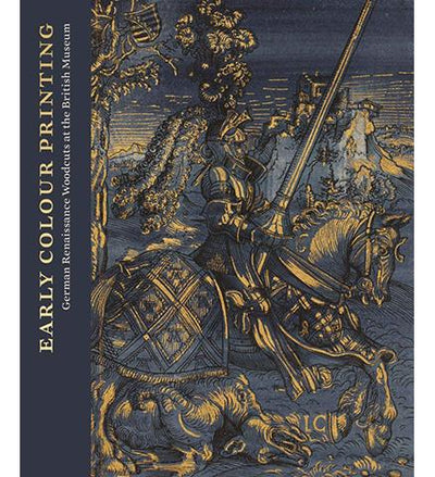 Early Colour Printing : German Renaissance Woodcuts at the British Museum available to buy at Museum Bookstore