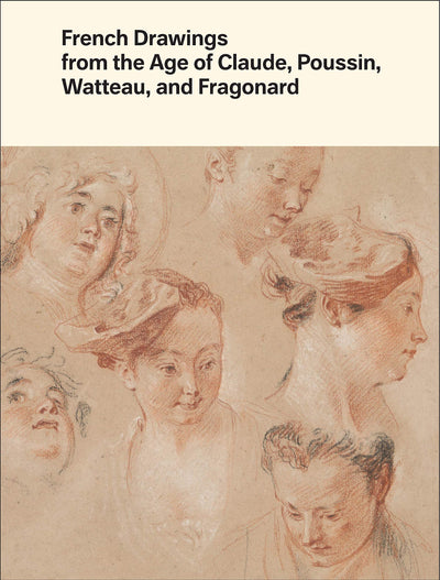 French Drawings from the Age of Claude, Poussin, Watteau, and Fragonard: Highlights from the Collection of the Harvard Art Museums available to buy at Museum Bookstore