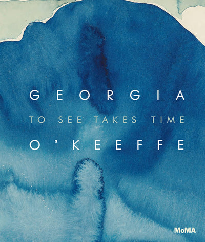 Georgia O'Keeffe: To See Takes Time available to buy at Museum Bookstore
