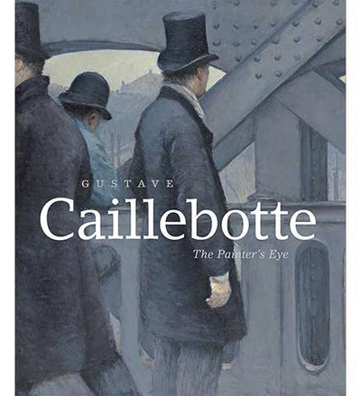 Gustave Caillebotte : The Painter's Eye available to buy at Museum Bookstore