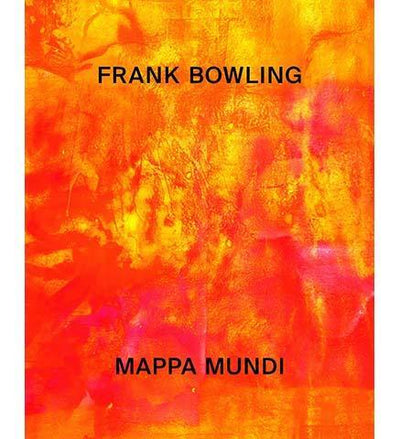 Frank Bowling : Mappa Mundi - the exhibition catalogue from Haus der Kunst, Munich available to buy at Museum Bookstore