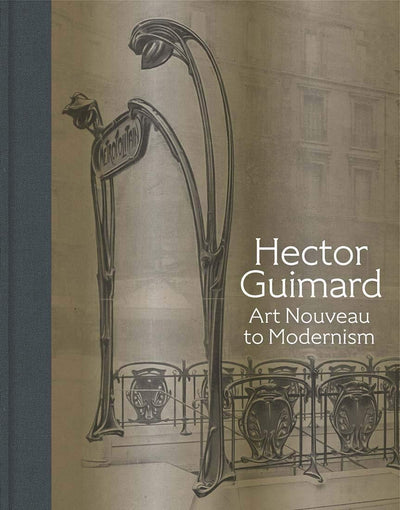 Hector Guimard : Art Nouveau to Modernism available to buy at Museum Bookstore