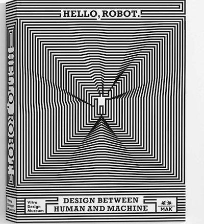 Hello, Robot : Design between human and machine available to buy at Museum Bookstore