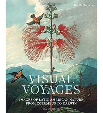 Visual Voyages : Images of Latin American Nature from Columbus to Darwin - the exhibition catalogue from Huntington Library available to buy at Museum Bookstore
