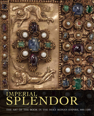 Imperial Splendor : The Art of the Book in the Holy Roman Empire, 800-1500 available to buy at Museum Bookstore