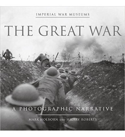 The Great War : A Photographic Narrative - the exhibition catalogue from Imperial War Museum available to buy at Museum Bookstore