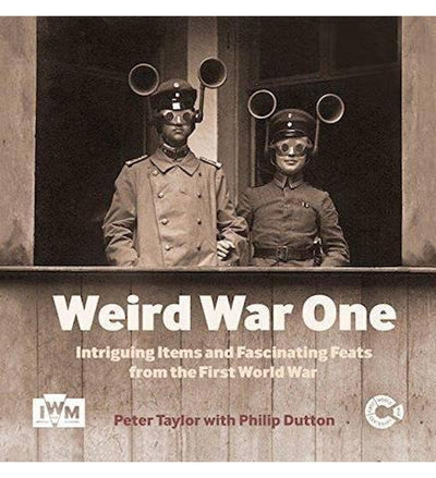 Weird War One - the exhibition catalogue from Imperial War Museum available to buy at Museum Bookstore