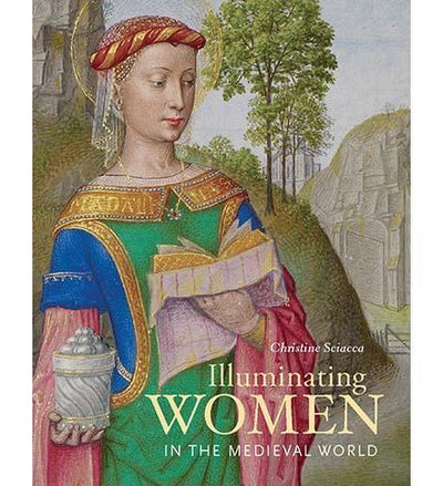 Illuminating Women in the Medieval World - the exhibition catalogue from J. Paul Getty Museum available to buy at Museum Bookstore