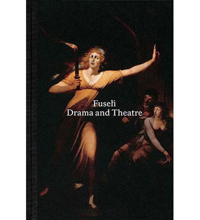 Henry Fuseli : Drama and Theatre - the exhibition catalogue from Kunstmuseum Basel available to buy at Museum Bookstore
