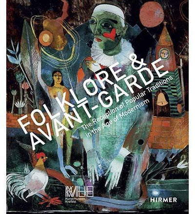 Folklore & Avantgarde : The Reception of Popular Traditions in the Age of Modernism - the exhibition catalogue from Kunstmuseum Krefeld available to buy at Museum Bookstore