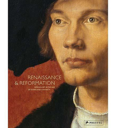 Renaissance and Reformation : German Art in the Age of Dürer and Cranach - the exhibition catalogue from LACMA available to buy at Museum Bookstore