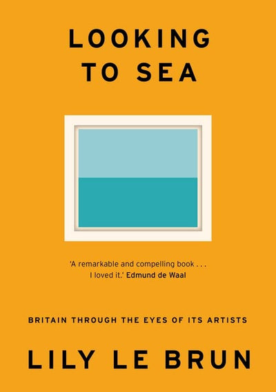 Looking to Sea : Britain Through the Eyes of its Artists available to buy at Museum Bookstore