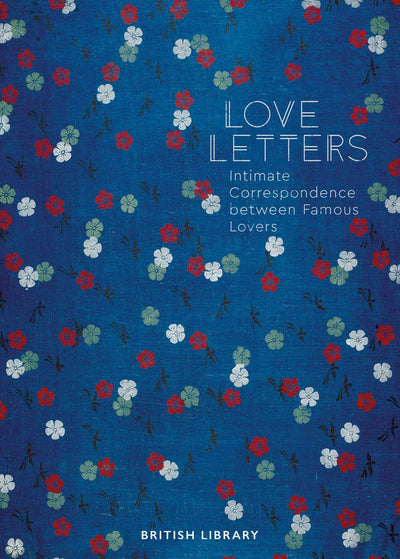 Love Letters : Intimate Correspondence Between Famous Lovers available to buy at Museum Bookstore