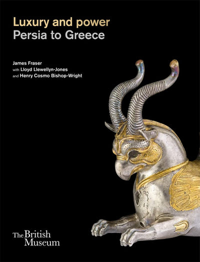 Luxury and power: Persia to Greece available to buy at Museum Bookstore