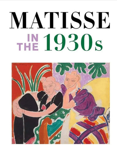Matisse in the 1930s available to buy at Museum Bookstore