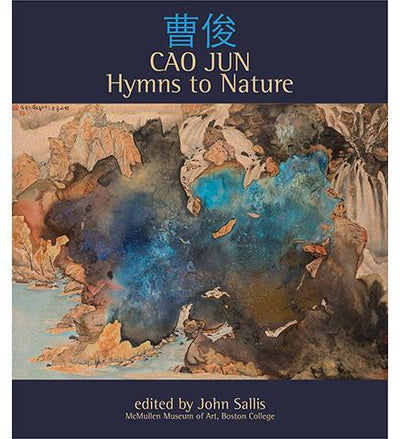 Cao Jun : Hymns to Nature - the exhibition catalogue from McMullen Museum of Art available to buy at Museum Bookstore