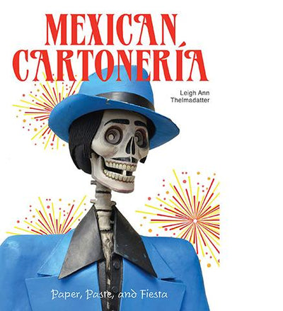 Mexican Cartoneria: Paper, Paste and Fiesta available to buy at Museum Bookstore
