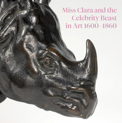 Miss Clara and the Celebrity Beast in Art, 1500-1860 available to buy at Museum Bookstore