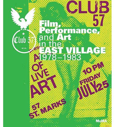 Club 57 : Film, Performance, and Art in the East Village, 1978-1983 - the exhibition catalogue from MoMA available to buy at Museum Bookstore