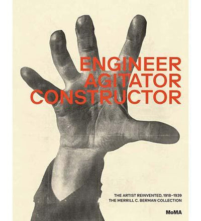 Engineer, Agitator, Constructor : The Artist Reinvented - the exhibition catalogue from MoMA available to buy at Museum Bookstore