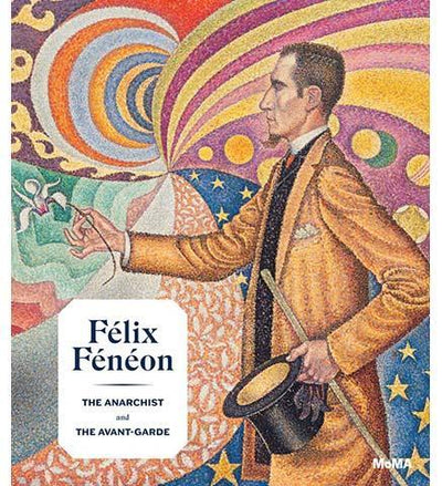 Félix Fénéon (1861-1944) - the exhibition catalogue from MoMA available to buy at Museum Bookstore