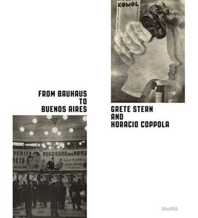 From Bauhaus to Buenos Aires: Grete Stern and Horacio Coppola - the exhibition catalogue from MoMA available to buy at Museum Bookstore