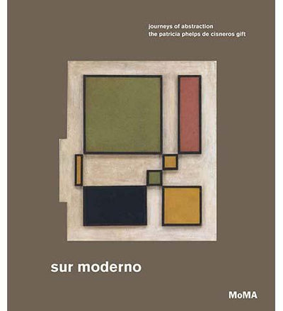 Modern Art from South America in the Patricia Phelps de Cisneros Collection - the exhibition catalogue from MoMA available to buy at Museum Bookstore
